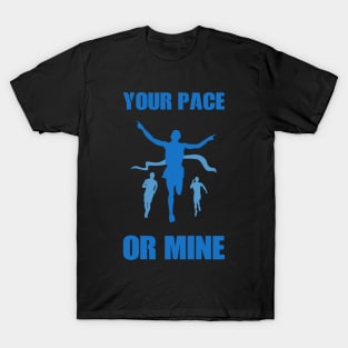 Your Pace Or Mine Marathon Runner Running Motivation T-Shirt